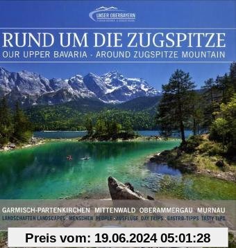 Rund um die Zugspitze: Garmisch-Partenkirchen, Oberammergau, Mittenwald, Murnau Landschaften, Menschen, Ausflüge, Gastro-Tipps